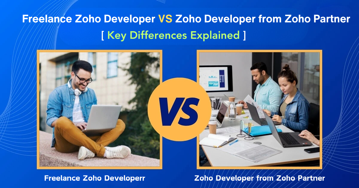 Freelance Zoho Developer vs Zoho Developer from Zoho Partner