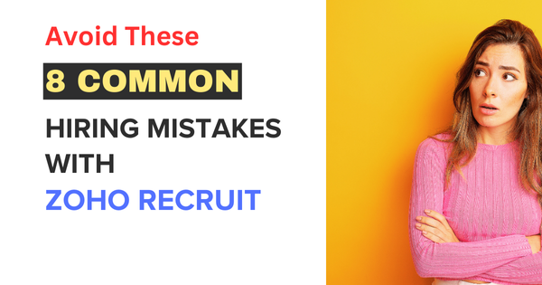 How Zoho Recruit Avoid these 8 common hiring mistakes