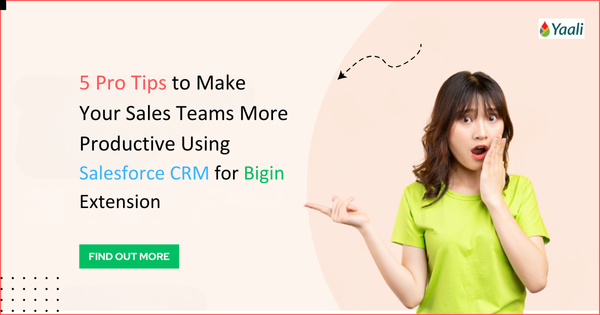 5 Tips to Make your Sales Team More Productive using Salesforce for Bigin Extension