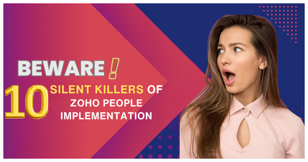 10 Silent Killers of Zoho People Implementation Exposed