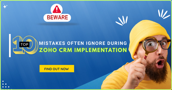 Top 10 Mistakes To Avoid During Zoho CRM Implementation